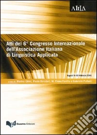 Imparare una lingua: recenti sviluppi teorici e proposte applicative. Atti del 6° Congresso internazionale dell'Associazione italiana di linguistica applicata libro