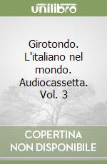 Girotondo. L'italiano nel mondo. Audiocassetta. Vol. 3 libro