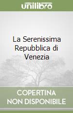 La Serenissima Repubblica di Venezia