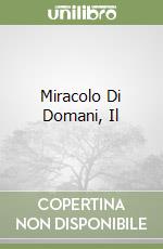 Miracolo Di Domani, Il