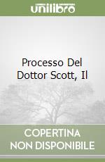 Processo Del Dottor Scott, Il