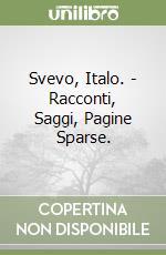 Svevo, Italo. - Racconti, Saggi, Pagine Sparse. libro