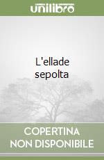 L'ellade sepolta libro