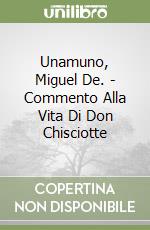 Unamuno, Miguel De. - Commento Alla Vita Di Don Chisciotte libro