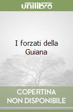 I forzati della Guiana libro