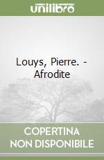 Louys, Pierre. - Afrodite libro