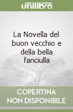 La Novella del buon vecchio e della bella fanciulla