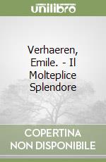 Verhaeren, Emile. - Il Molteplice Splendore libro