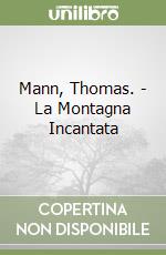 Mann, Thomas. - La Montagna Incantata libro