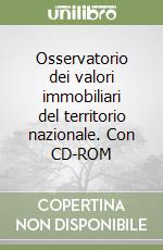 Osservatorio dei valori immobiliari del territorio nazionale. Con CD-ROM libro