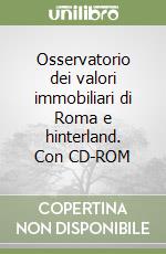 Osservatorio dei valori immobiliari di Roma e hinterland. Con CD-ROM libro