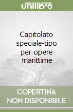 Capitolato speciale-tipo per opere marittime libro