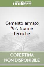 Cemento armato '92. Norme tecniche