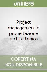 Project management e progettazione architettonica libro