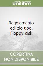 Regolamento edilizio tipo. Floppy disk