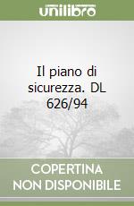 Il piano di sicurezza. DL 626/94 libro