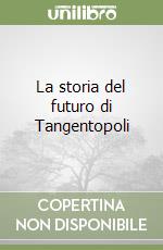 La storia del futuro di Tangentopoli libro