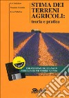 Stima dei terreni agricoli: teoria e pratica. Con floppy disk libro