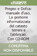 Pregeo e Dofca: manuale d'uso. La gestione informatizzata del catasto terreni e fabbricati. Con CD-ROM libro