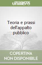 Teoria e prassi dell'appalto pubblico libro