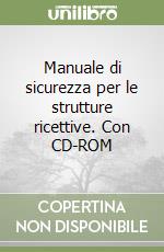 Manuale di sicurezza per le strutture ricettive. Con CD-ROM