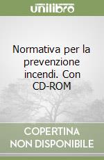 Normativa per la prevenzione incendi. Con CD-ROM libro