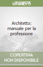 Architetto: manuale per la professione libro