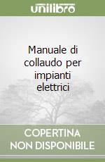 Manuale di collaudo per impianti elettrici libro