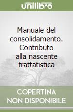 Manuale del consolidamento. Contributo alla nascente trattatistica libro