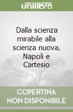 Dalla scienza mirabile alla scienza nuova. Napoli e Cartesio libro