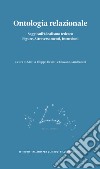 Ontologia relazionale. Saggi sull'idealismo tedesco. Figure, attraversamenti, incursioni libro di Orsatti M. F. (cur.) Andreozzi G. (cur.)