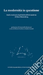 La modernità in questione. Studi e testi su «La legittimità dell'età moderna» di Hans Blumenberg