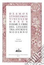 Desmos, syndesmos, vinculum, nexus. Forme e crisi del legame tra antico e moderno