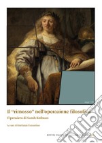 Il «rimosso» nell'operazione filosofica. Il pensiero di Sarah Kofman libro