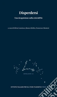 Disperdersi. Una ricognizione sulla crisi dell'Io libro
