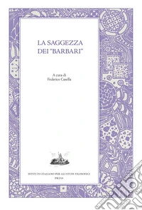 La saggezza dei «barbari». Esercizi spirituali tra filosofia greca e tradizioni orientali nel pensiero antico libro