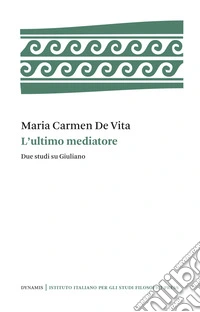 L'ultimo mediatore. Due studi su Giuliano libro