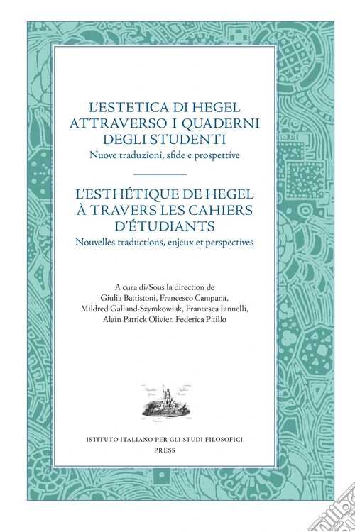 L'estetica di Hegel attraverso i quaderni degli studenti. Nuove traduzioni, sfide e prospettive. Ediz. italiana e francese