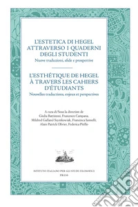 L'estetica di Hegel attraverso i quaderni degli studenti. Nuove traduzioni, sfide e prospettive. Ediz. italiana e francese libro