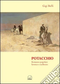 Potacchio. Romanzo popolare scellerato farsesco e scellerato libro