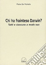 Chi ha frainteso Darwin? Tutti e ciascuno a modo suo libro