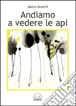 Andiamo a vedere le api libro