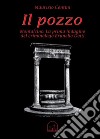 Il pozzo. Montalcino. La prima indagine del criminologo Brunello Dotti libro di Centini Maurizio