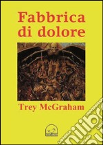 Fabbrica di dolore libro