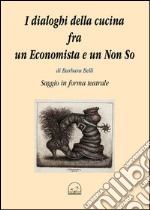 I dialoghi della cucina fra un economista e un non so libro