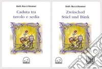 Caduta tra tavolo e sedia-Zwusched Stuehl und Bank libro