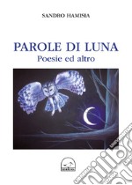 Parole di luna. Poesie ed altro