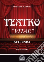 Teatro. Vol. 2: «Vitae». Atto unico libro