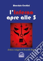 L'inferno apre alle 5. L'ottava indagine del criminologo Brunello Dotti libro