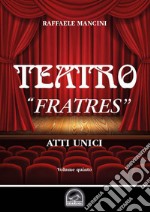 Teatro. Vol. 5: «Fratres». Atto unico libro